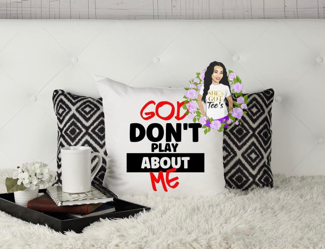 GOD DON’T PLAY Pillow