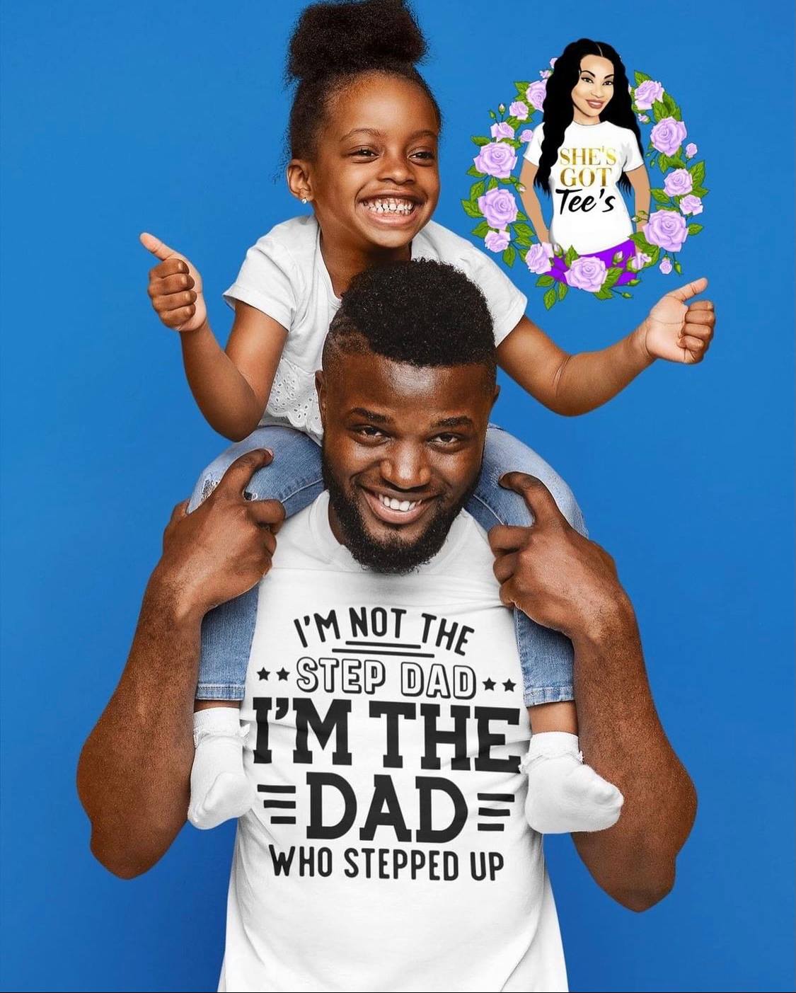 I'm Not The Step Dad, I'm The Dad That Stepped Up Tee