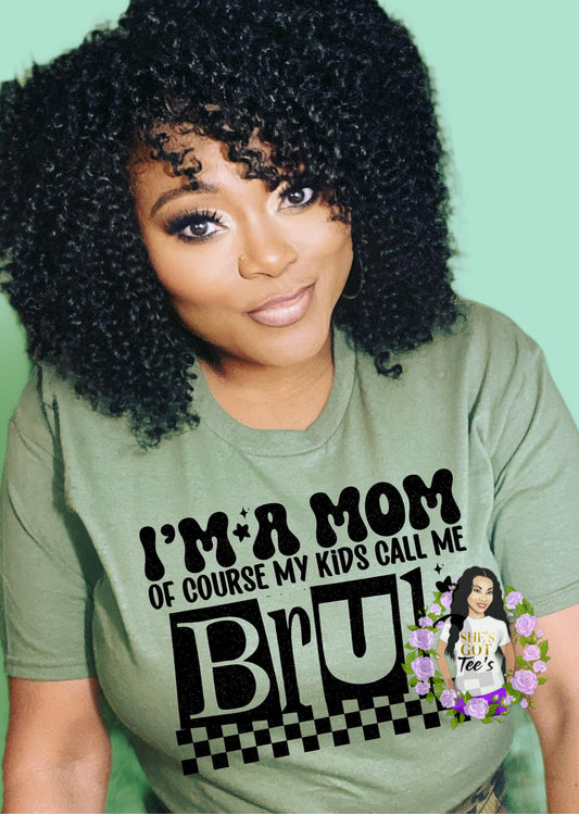MOM KIDS CALL ME BRUH