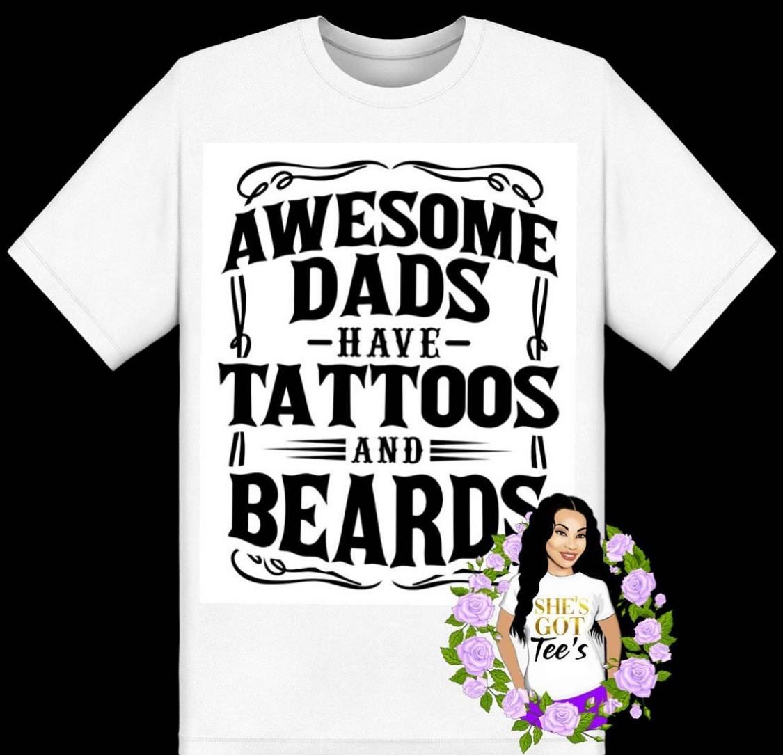 Awesome Dads Have Tattoos And Beards Tee