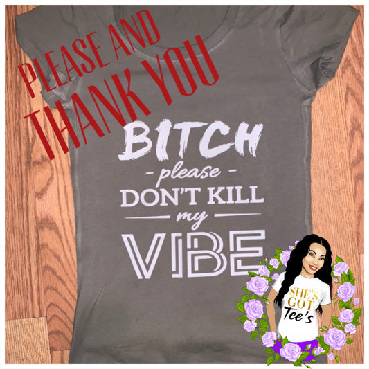 Don't Kill My Vibe Tee