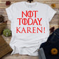 Not Today Karen Tee