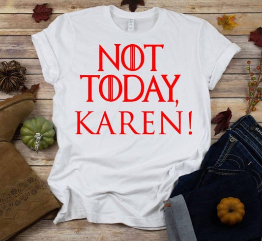 Not Today Karen Tee